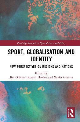 Sport, Globalisation and Identity: New Perspectives on Regions and Nations - cover