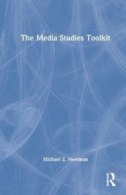 The Media Studies Toolkit - Michael Z. Newman - cover