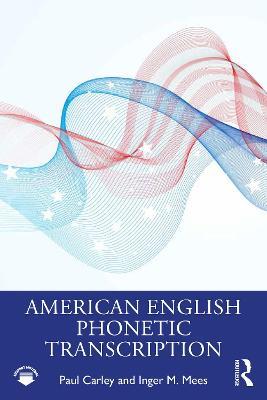American English Phonetic Transcription - Paul Carley,Inger M. Mees - cover