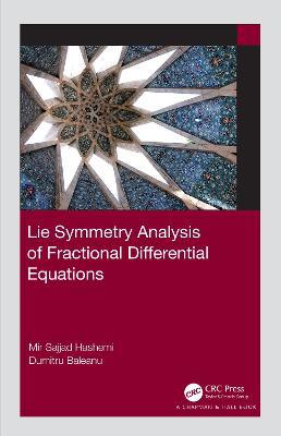Lie Symmetry Analysis of Fractional Differential Equations - Mir Sajjad Hashemi,Dumitru Baleanu - cover