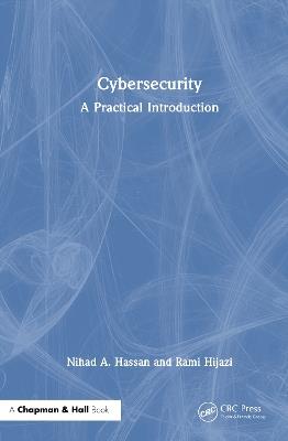 Cybersecurity: A Practical Introduction - Nihad A. Hassan,Rami Hijazi - cover