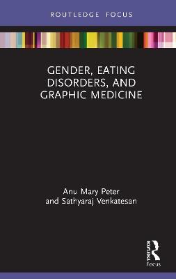 Gender, Eating Disorders, and Graphic Medicine - Anu Mary Peter,Sathyaraj Venkatesan - cover