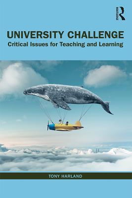 University Challenge: Critical Issues for Teaching and Learning - Tony Harland - cover