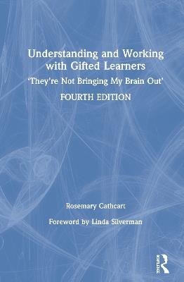 Understanding and Working with Gifted Learners: 'They're Not Bringing My Brain Out' - Rosemary Cathcart - cover