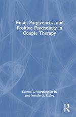 Hope, Forgiveness, and Positive Psychology in Couple Therapy