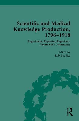 Scientific and Medical Knowledge Production, 1796-1918: Volume IV: Uncertainty - cover