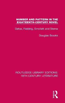 Number and Pattern in the Eighteenth-Century Novel: Defoe, Fielding, Smollett and Sterne - Douglas Brooks - cover