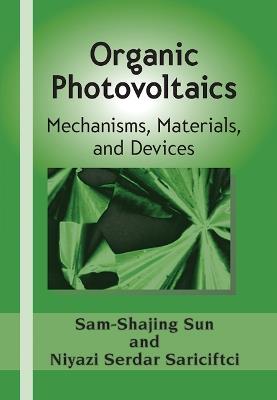 Organic Photovoltaics: Mechanisms, Materials, and Devices - cover