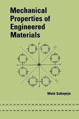 Mechanical Properties of Engineered Materials - Wole Soboyejo - cover
