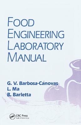 Food Engineering Laboratory Manual - Gustavo V. Barbosa-Canovas,Li Ma,Blas J. Barletta - cover