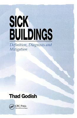 Sick Buildings: Definition, Diagnosis and Mitigation - Thad Godish - cover