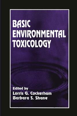 Basic Environmental Toxicology - Lorris G. Cockerham,Barbara S. Shane - cover