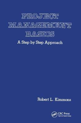 Project Management Basics: A Step by Step Approach - Robert L. Kimmons - cover