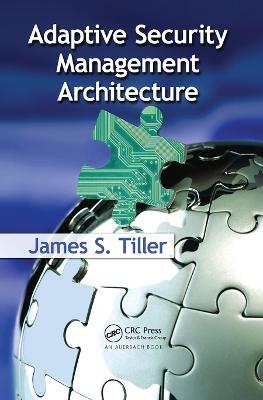 Adaptive Security Management Architecture - James S. Tiller - cover