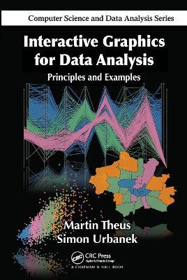Interactive Graphics for Data Analysis: Principles and Examples - Martin Theus,Simon Urbanek - cover