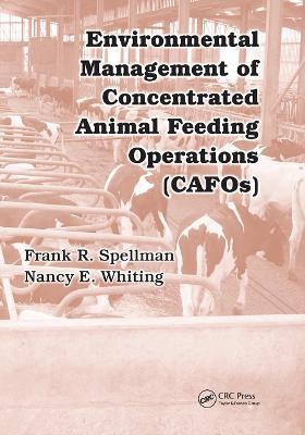 Environmental Management of Concentrated Animal Feeding Operations (CAFOs) - Frank R. Spellman,Nancy E. Whiting - cover