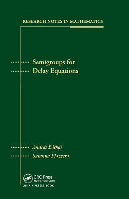 Semigroups for Delay Equations - Andras Batkai,Susanna Piazzera - cover