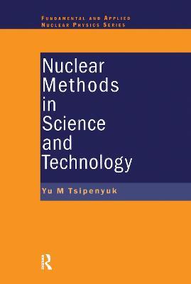 Nuclear Methods in Science and Technology - Yuri M. Tsipenyuk - cover