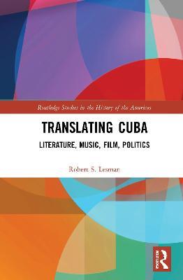 Translating Cuba: Literature, Music, Film, Politics - Robert S. Lesman - cover