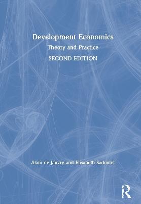 Development Economics: Theory and Practice - Alain de Janvry,Elisabeth Sadoulet - cover