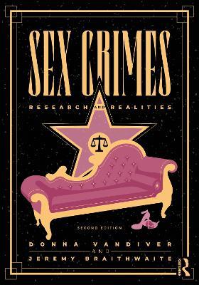Sex Crimes: Research and Realities - Donna Vandiver,Jeremy Braithwaite - cover