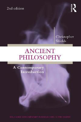 Ancient Philosophy: A Contemporary Introduction - Christopher Shields - cover