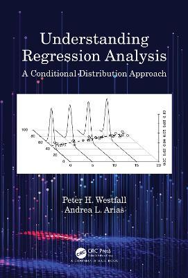 Understanding Regression Analysis: A Conditional Distribution Approach - Peter H. Westfall,Andrea L. Arias - cover
