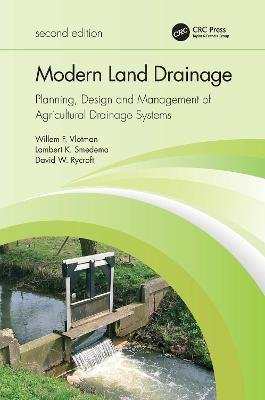 Modern Land Drainage: Planning, Design and Management of Agricultural Drainage Systems - Willem Vlotman,Lambert Smedema,David Rycroft - cover