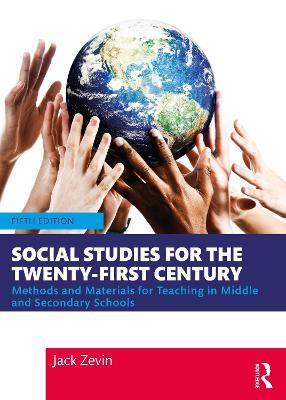 Social Studies for the Twenty-First Century: Methods and Materials for Teaching in Middle and Secondary Schools - Jack Zevin - cover