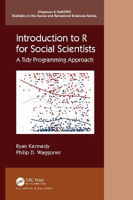 Introduction to R for Social Scientists: A Tidy Programming Approach - Ryan Kennedy,Philip D. Waggoner - cover