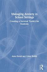 Managing Anxiety in School Settings: Creating a Survival Toolkit for Students