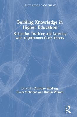 Building Knowledge in Higher Education: Enhancing Teaching and Learning with Legitimation Code Theory - cover