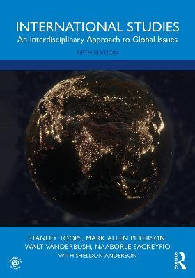 International Studies: An Interdisciplinary Approach to Global Issues - Stanley Toops,Mark Allen Peterson,Walt Vanderbush - cover
