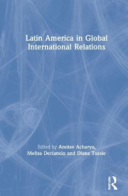Latin America in Global International Relations - cover