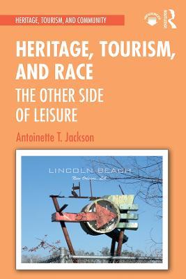 Heritage, Tourism, and Race: The Other Side of Leisure - Antoinette T Jackson - cover
