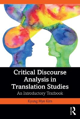 Critical Discourse Analysis in Translation Studies: An Introductory Textbook - Kyung Hye Kim - cover