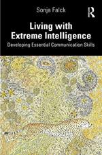 Living with Extreme Intelligence: Developing Essential Communication Skills