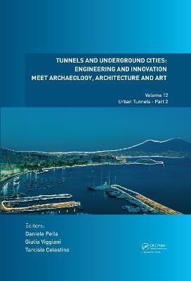 Tunnels and Underground Cities: Engineering and Innovation Meet Archaeology, Architecture and Art: Volume 12: Urban Tunnels - Part 2 - cover