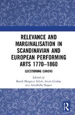 Relevance and Marginalisation in Scandinavian and European Performing Arts 1770–1860: Questioning Canons