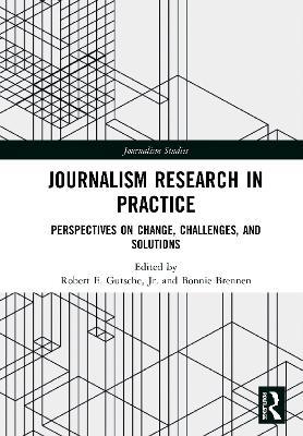 Journalism Research in Practice: Perspectives on Change, Challenges, and Solutions - cover