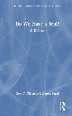 Do We Have a Soul?: A Debate - Eric T. Olson,Aaron Segal - cover