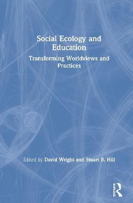 Social Ecology and Education: Transforming Worldviews and Practices - cover
