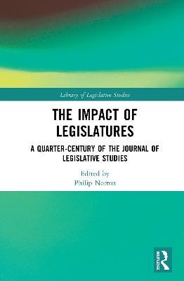 The Impact of Legislatures: A Quarter-Century of The Journal of Legislative Studies - cover