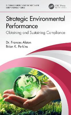 Strategic Environmental Performance: Obtaining and Sustaining Compliance - Frances Alston,Brian K. Perkins - cover