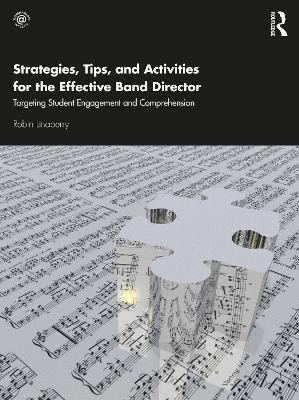 Strategies, Tips, and Activities for the Effective Band Director: Targeting Student Engagement and Comprehension - Robin Linaberry - cover