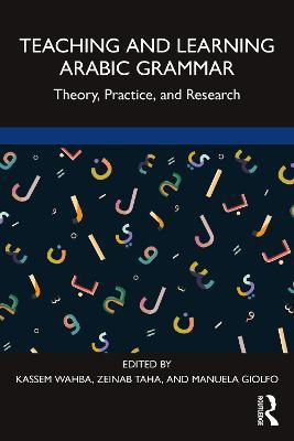 Teaching and Learning Arabic Grammar: Theory, Practice, and Research - cover