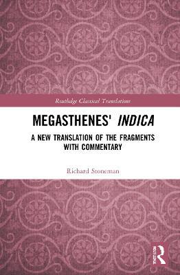 Megasthenes' Indica: A New Translation of the Fragments with Commentary - Richard Stoneman - cover