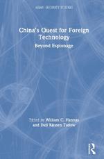 China's Quest for Foreign Technology: Beyond Espionage