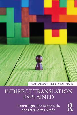 Indirect Translation Explained - Hanna Pieta,Rita Bueno Maia,Ester Torres-Simón - cover