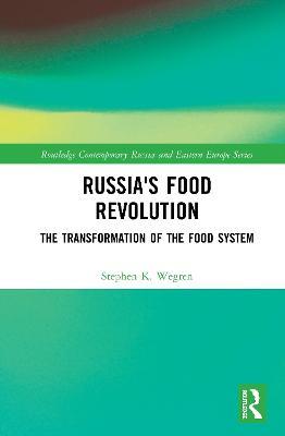 Russia's Food Revolution: The Transformation of the Food System - Stephen K. Wegren - cover